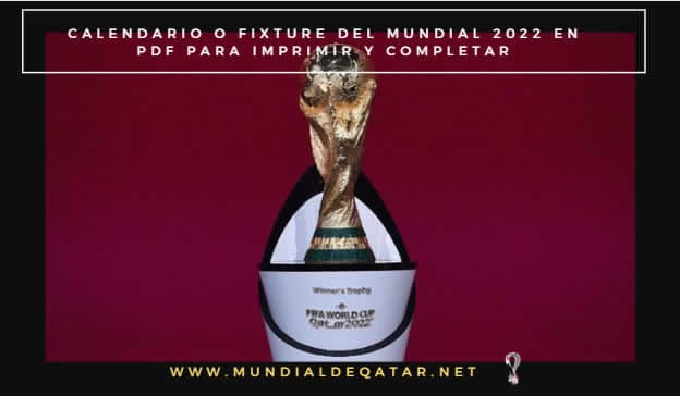 Calendario o Fixture del Mundial 2022 en PDF para Imprimir y Completar
