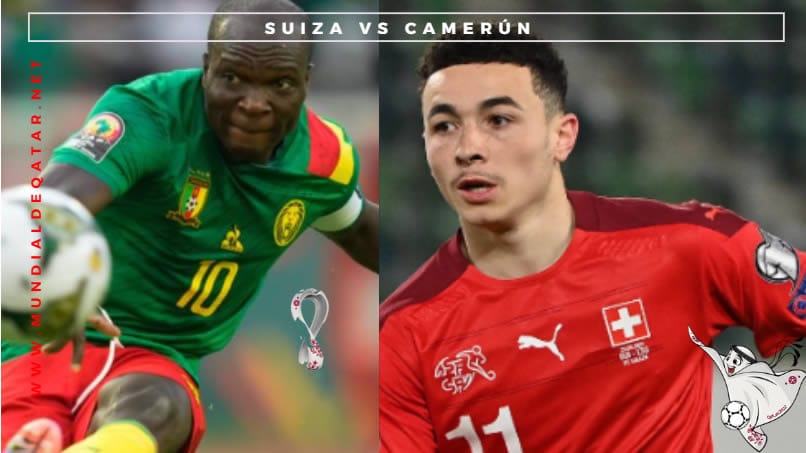 Suiza vs Camerún: Horario, Canal, Ver en Vivo.