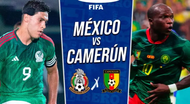 México vs Camerún: Horario, Canal, Ver en VIVO